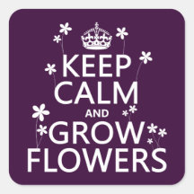 Keep Calm and Grow Flowers (In all colours) Sticker