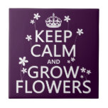 Keep Calm and Grow Flowers (In all colours) Ceramic Tiles