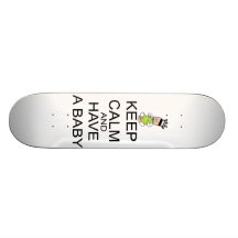 Keep Calm And Have A Baby Skateboard Decks