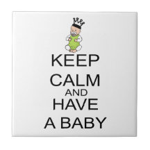 Keep Calm And Have A Baby Tile