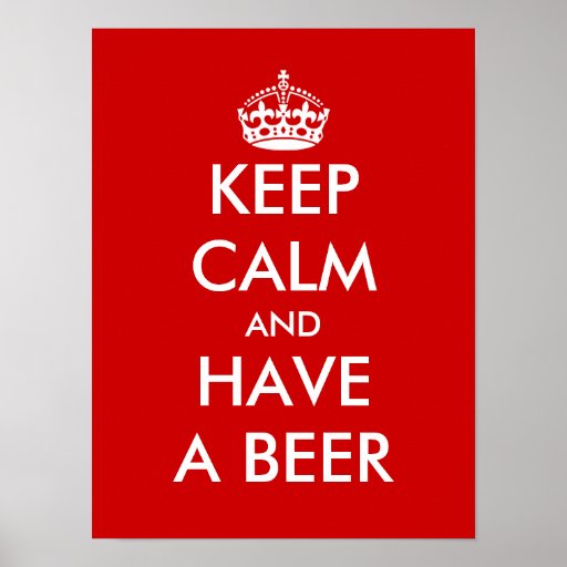 Keep Calm And Have A Beer Funny Poster Zazzle 4492