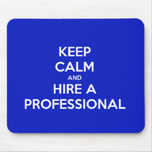 Keep calm and hire a professional mauspads