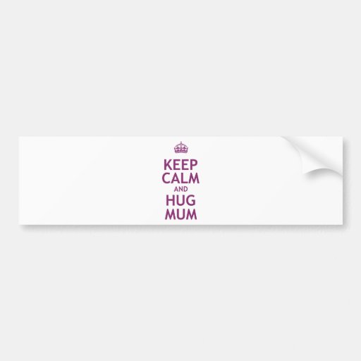 Keep Calm and Hug Mum Bumper Sticker