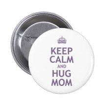 Keep Calm and Hug Mum Pins