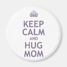 Keep Calm and Hug Mum Refrigerator Magnets