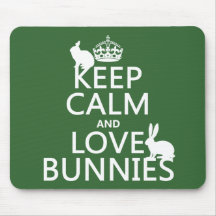Keep Calm and Love Bunnies - all colours Mousepads
