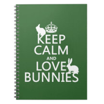 Keep Calm and Love Bunnies - all colours Note Book