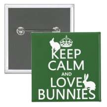 Keep Calm and Love Bunnies - all colours Pins