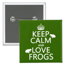 Keep Calm and Love Frogs (any background color) Pin