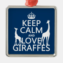 Keep Calm and Love Giraffes - all colours Ornament