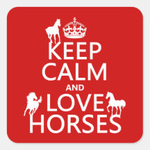 Keep Calm and Love Horses - all colours Square Sticker