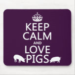 Keep Calm and Love Pigs (all colours) Mouse Mat