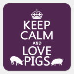 Keep Calm and Love Pigs (all colours) Square Stickers