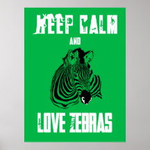Keep Calm and Love Zebras Fun Animal Poster Print