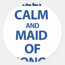 Keep Calm and Maid of Honour Stickers