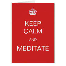 Keep Calm and Meditate Greeting Card