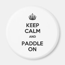 Keep Calm and Paddle On Refrigerator Magnets