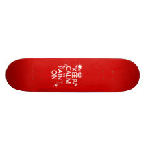Keep Calm and Paint On (in all colours) Skateboard Deck