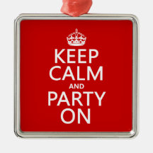 Keep Calm and Party On (in any colour) Christmas Ornament