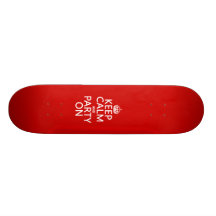 Keep Calm and Party On (in any colour) Skate Deck