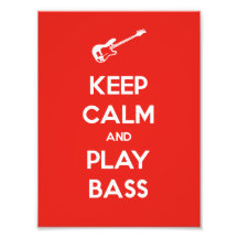 Keep Calm and Play Bass Photograph