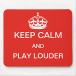 Keep calm - and play louder mousepad
