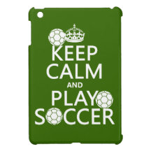 Keep Calm and Play Soccer (any colour)