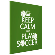 Keep Calm and Play Soccer (any colour) Stretched Canvas Print