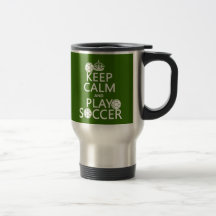 Keep Calm and Play Soccer (any colour) Mugs