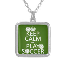 Keep Calm and Play Soccer (any colour) Pendants