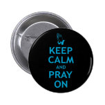 Keep Calm and Pray On Pin