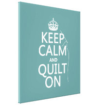 Keep Calm and Quilt On - available in all colours Stretched Canvas Print