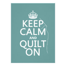 Keep Calm and Quilt On - available in all colours Custom Invitations