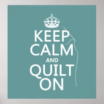 Keep Calm and Quilt On - available in all colours Print