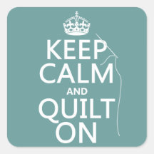 Keep Calm and Quilt On - available in all colours Square Sticker