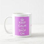 Keep Calm and Shop On Pink Coffee Mugs