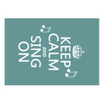 Keep Calm and Sing On - all colours Business Card Template