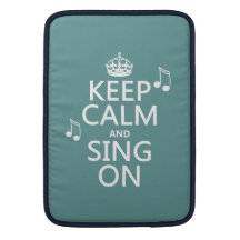 Keep Calm and Sing On - all colours Sleeves For MacBook Air
