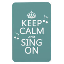 Keep Calm and Sing On - all colours Vinyl Magnets