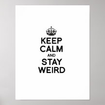 KEEP CALM AND STAY WEIRD PRINT