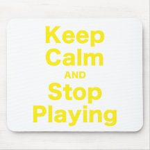 Keep Calm and Stop Playing Mouse Pads