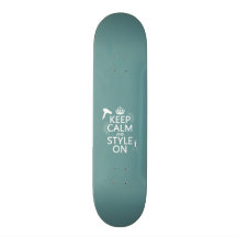 Keep Calm and Style On (any background color) Skate Decks