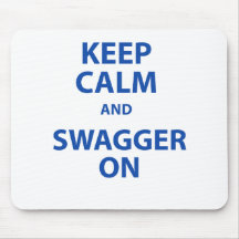 Keep Calm and Swagger On Mouse Mats