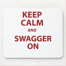 Keep Calm and Swagger On Mouse Pad