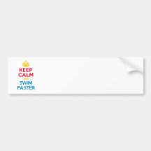 KEEP CALM and SWIM FASTER Bumper Stickers