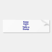 Keep Calm and Take a Dump Bumper Stickers