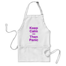 Keep Calm and Then Panic Aprons