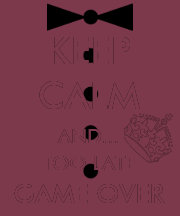 KEEP CALM AND... TOO LATE GAME OVER SHIRT