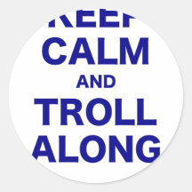 Keep Calm and Troll Along Round Stickers