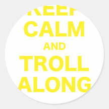 Keep Calm and Troll Along Round Stickers